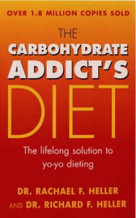 The Carbohydrate Addict's Diet by Dr R Heller