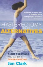 Hysterectomy And The Alternatives