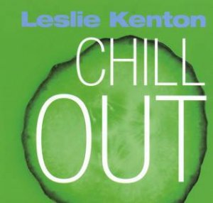 Quick Fix: Chill Out by Leslie Kenton