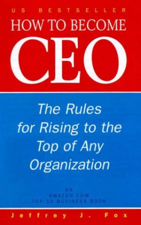 How To Become CEO by Jeffrey J Fox