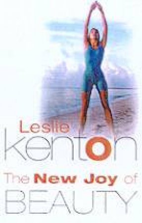 The New Joy Of Beauty by Leslie Kenton