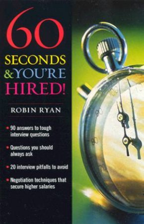 60 Seconds & You're Hired! by Robin Ryan