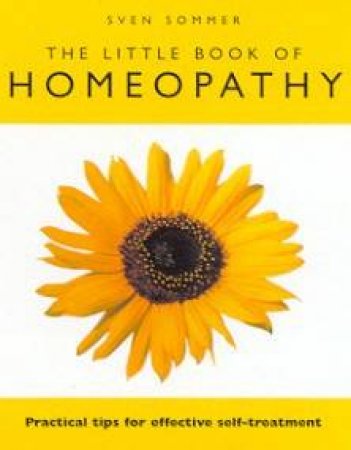 The Little Book Of Homeopathy by Sven Sommer