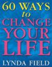 60 Ways To Change Your Life