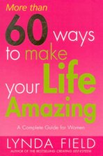 More Than 60 Ways To Make Your Life Amazing