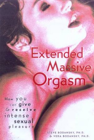 Extended Massive Orgasm by Steve Bodansky & Vera Bodansky