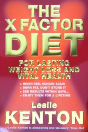 The X Factor Diet: For Lasting Weight Loss And Vital Health by Leslie Kenton