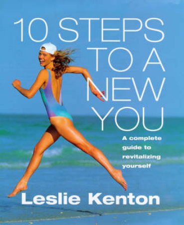 10 Steps To A New You by Leslie Kenton