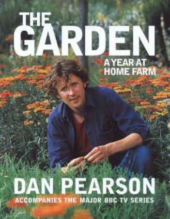 The Garden: A Year At Home Farm by Dan Pearson