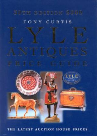 Lyle Antique Price Guide by Tony Curtis