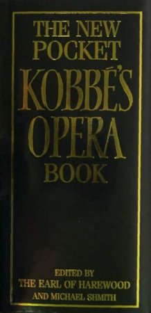 The New Pocket Kobbe's Opera Book by The Earl Of Harewood & Michael Smith