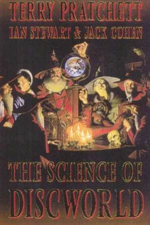 The Science Of Discworld I by Terry Pratchett & Ian Steward & Jack Cohen