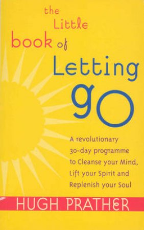 The Little Book Of Letting Go by Hugh Prather
