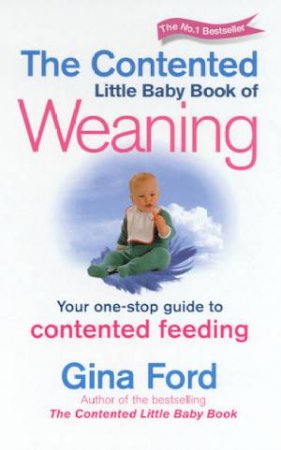The Contented Little Baby Book Of Weaning by Gina Ford