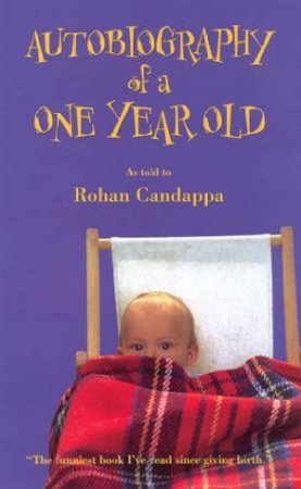 Autobiography Of A One Year Old by Rohan Candappa