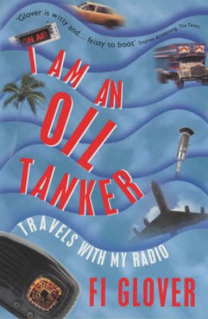 I Am An Oil Tanker by Fi Glover