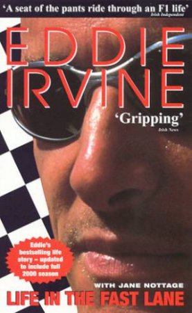 Eddie Irvine: Life In The Fast Lane by Eddie Irvine & Jane Nottage