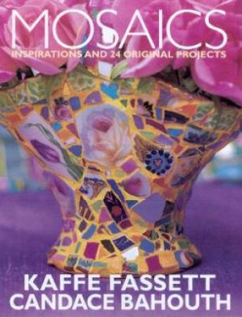 Mosaics by Kaffe Fassett & Candace Bahouth