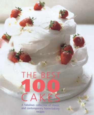 The Best 100 Cakes by Various