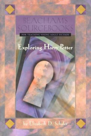 Exploring Harry Potter by Elizabeth D Schafer