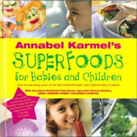 Annabel Karmel's Superfoods For Babies And Toddler by Annabel Karmel
