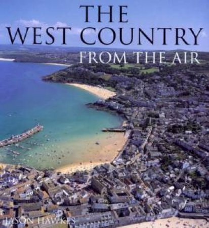 The West Country From The Air by Jason Hawkes