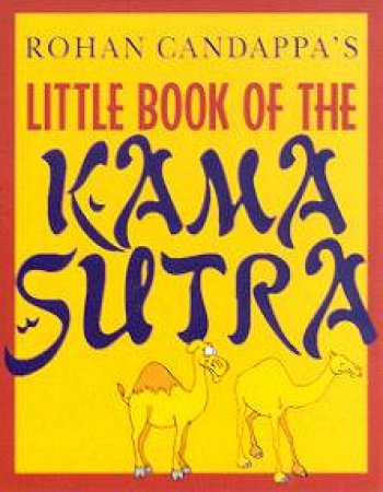 Rohan Candappa's Little Book Of The Kama Sutra by Rohan Candappa