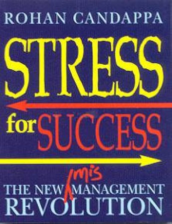 Stress For Success by Rohan Candappa