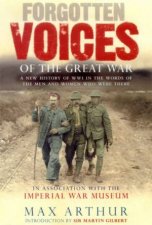 Forgotten Voices Of The Great War A New History Of World War I