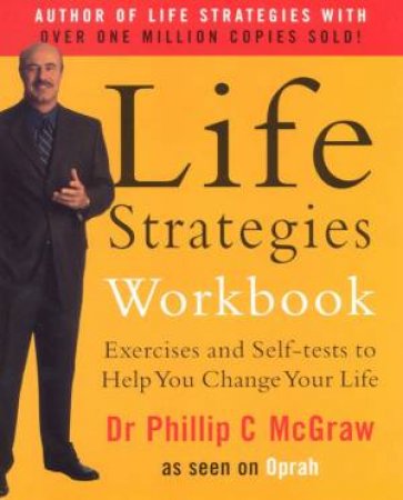 Life Strategies Workbook by Dr Phillip McGraw