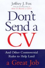 Dont Send A CV And Other Controversial Rules To Help Land A Great Job