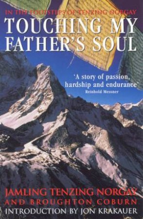 Touching My Father's Soul: In The Footsteps Of Tenzing Norgay by Jamling Tenzing Norgay & Broughton Coburn