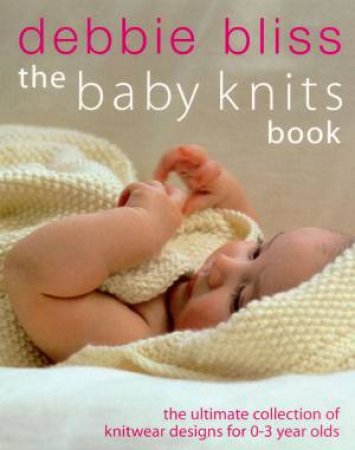 The Baby Knits Book by Debbie Bliss