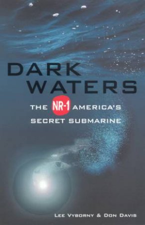 Dark Waters: The NR-1: America's Secret Submarine by Davis Vyborny