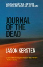 Journal Of The Dead A TrueLife Tale Of Adventure Friendship And Lost Dreams