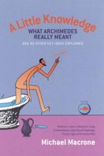 A Little Knowledge What Archimedes Really Meant  80 Other Key Ideas Explained