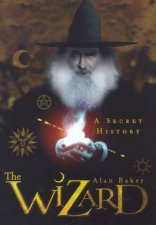 The Wizard A Secret History