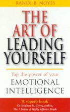 The Art Of Leading Yourself Tap The Power Of Your Emotional Intelligence