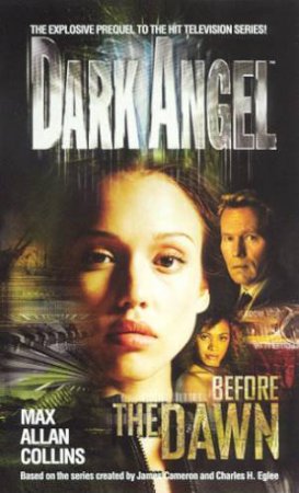 Dark Angel: Before The Dawn by Max Allan Collins