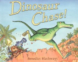 Dinosaur Chase! by Ben Blathwayt