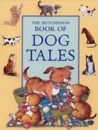 The Hutchinson Book Of Dog Tales by Various