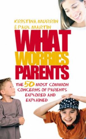 What Worries Parents by Kristina Murrin & Paul Martin