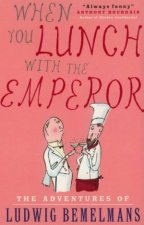 When You Lunch With The Emperor The Adventures Of Ludwig Bemelmans