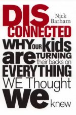 Disconnected Why Our Kids Are Turning Their Backs On Everything We Thought We Knew
