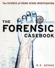The Forensic Casebook The Science Of Crime Scene Investigation