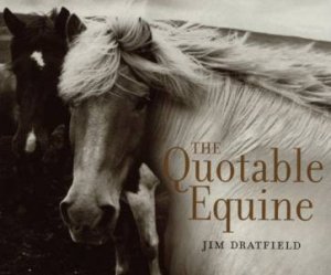 The Quotable Equine by Jim Dratfield