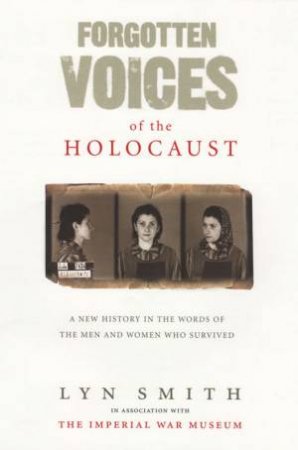 Forgotten Voices Of The Holocaust by Lyn Smith