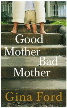Good Mother, Bad Mother by Gina Ford