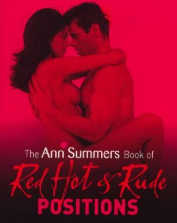The Ann Summers Little Book Of Red Hot & Rude Positions by Ann Summers