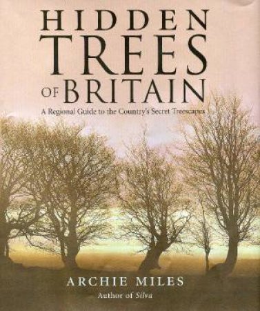 Hidden Trees Of Britain by Archie Miles